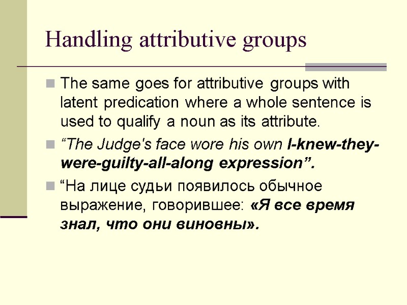 Handling attributive groups The same goes for attributive groups with latent predication where a